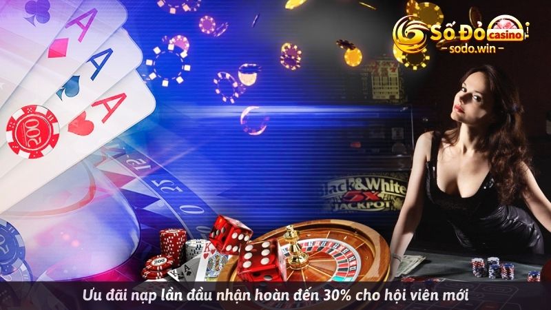 Ưu đãi nạp lần đầu nhận hoàn đến 30% cho hội viên mới